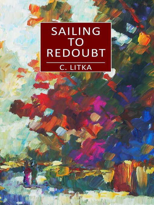 Title details for Sailing to Redoubt by C. Litka - Available